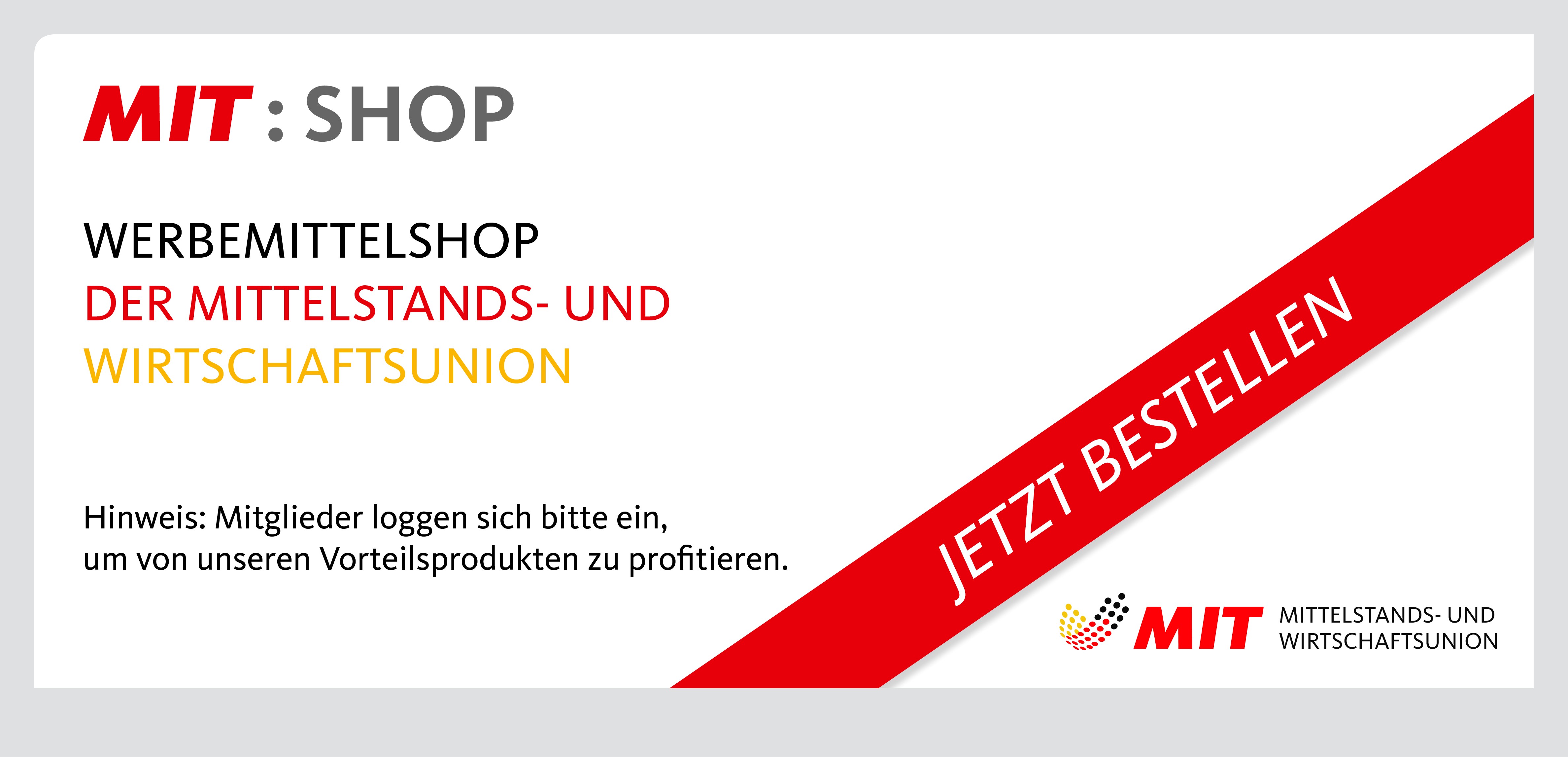 Karte mit der Aufschrift: MIT: Shop Werbemittelshop der Mittelstands- und Wirtschaftsunion; dazu ein Banner mit: Jetzt bestellen